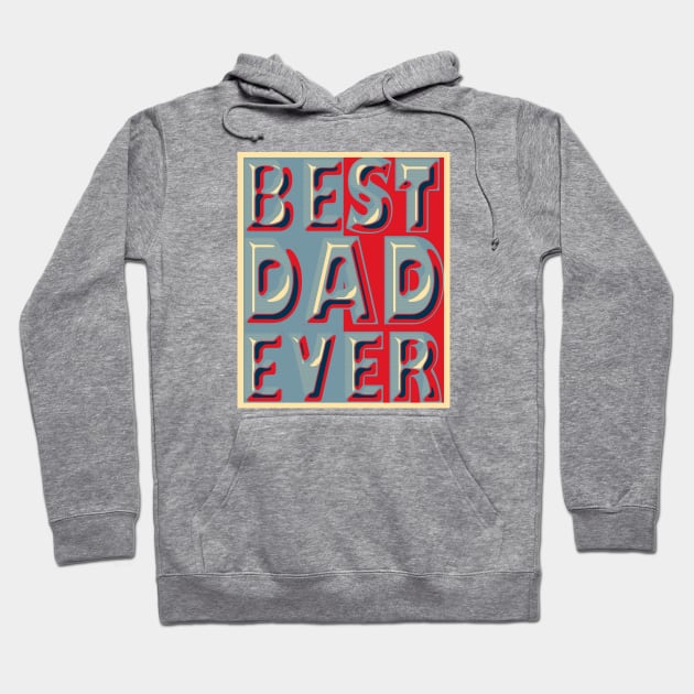 Best Dad Ever Hoodie by TaylorDavidDesigns